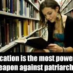 Indeed - and we have to seek that education outside the mainstream Patriarchal web of lies.